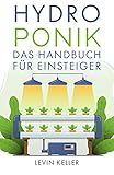 Hydroponik: das Handbuch für Einsteiger (Nachhaltige Selbstversorgung)